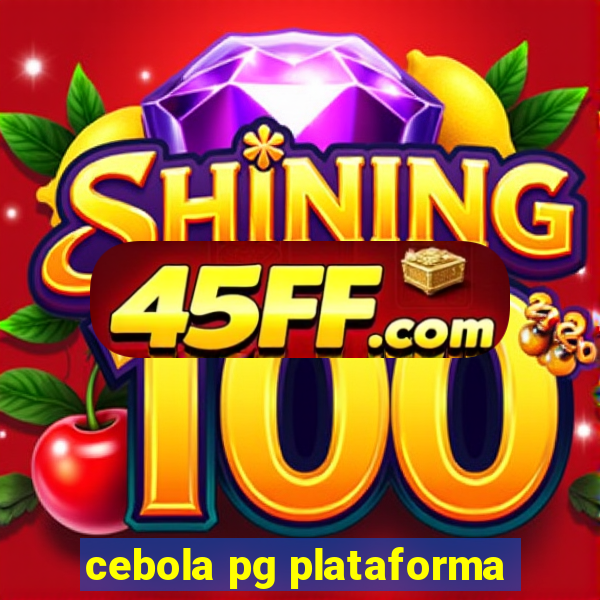 cebola pg plataforma